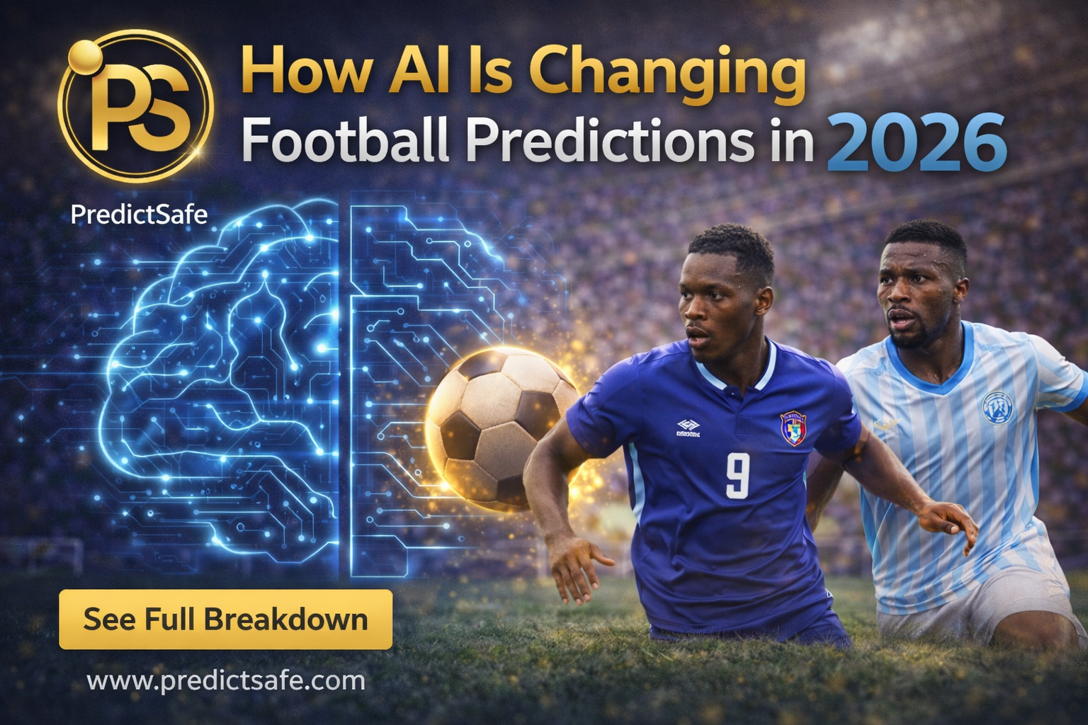 How AI Is Changing Football Predictions in 2026 — PredictSafe