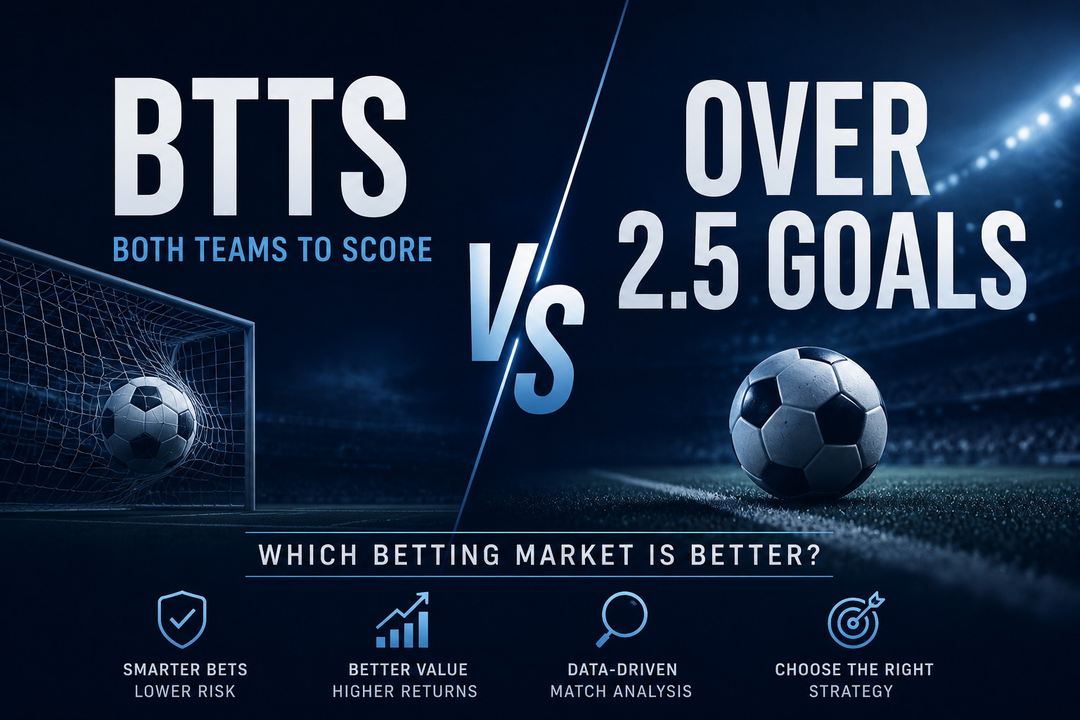 BTTS vs Over 2.5 Goals: Which Football Betting Market Is Better?