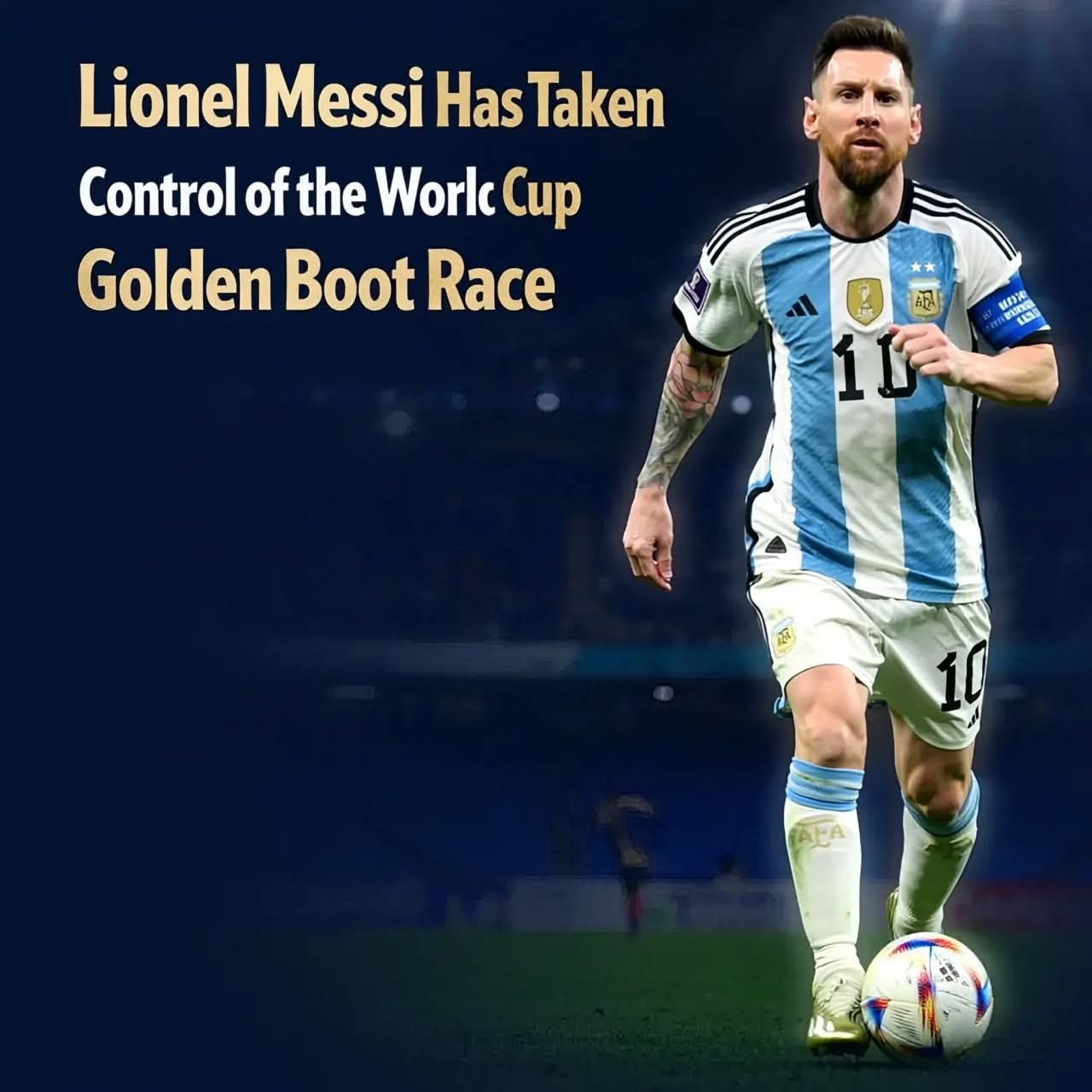 Lionel Messi Has Taken Control of the World Cup Golden Boot Race